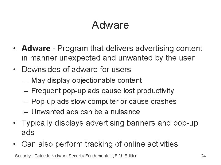 Adware • Adware - Program that delivers advertising content in manner unexpected and unwanted