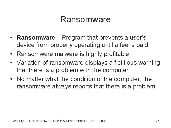 Ransomware • Ransomware – Program that prevents a user’s device from properly operating until