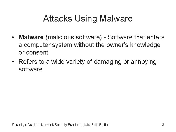 Attacks Using Malware • Malware (malicious software) - Software that enters a computer system