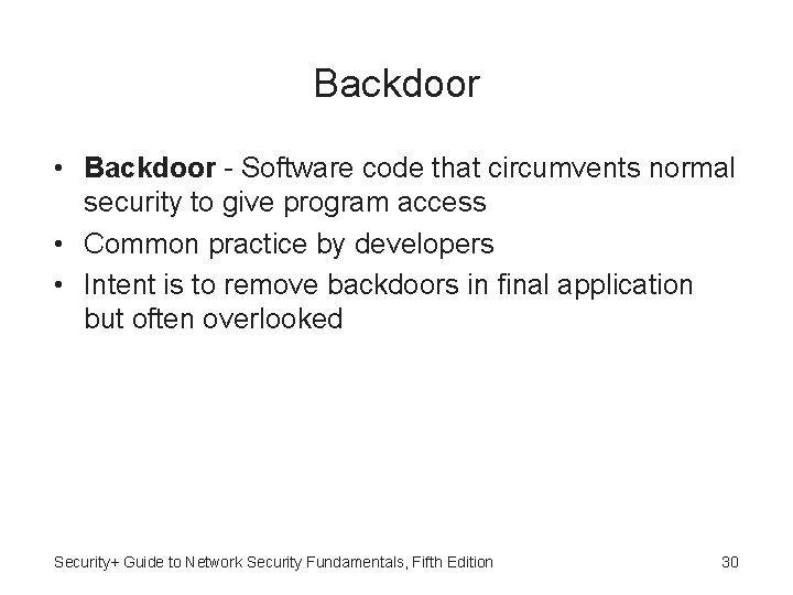 Backdoor • Backdoor - Software code that circumvents normal security to give program access