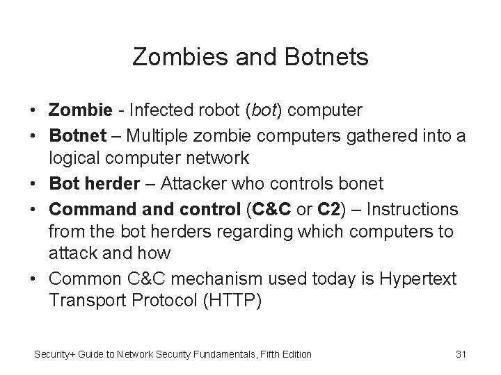 Zombies and Botnets • Zombie - Infected robot (bot) computer • Botnet – Multiple