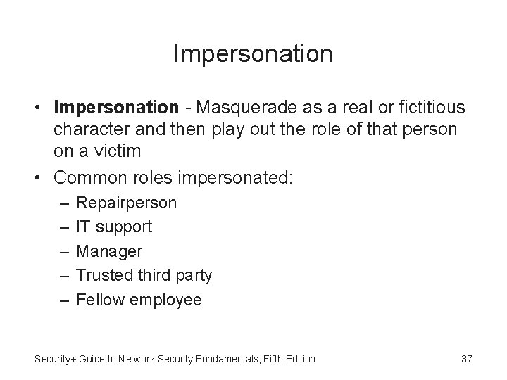 Impersonation • Impersonation - Masquerade as a real or fictitious character and then play