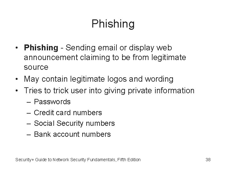 Phishing • Phishing - Sending email or display web announcement claiming to be from
