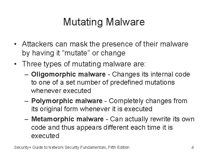 Mutating Malware • Attackers can mask the presence of their malware by having it