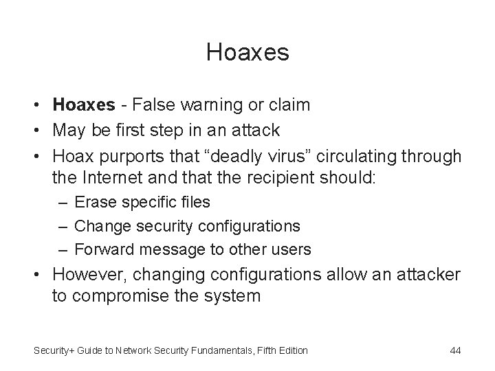 Hoaxes • Hoaxes - False warning or claim • May be first step in