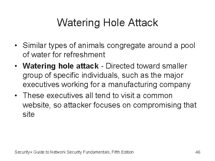 Watering Hole Attack • Similar types of animals congregate around a pool of water