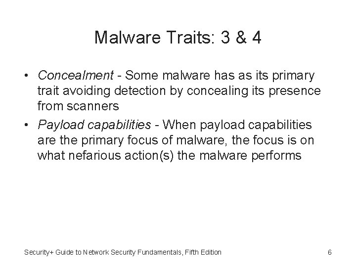 Malware Traits: 3 & 4 • Concealment - Some malware has as its primary