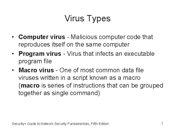 Virus Types • Computer virus - Malicious computer code that reproduces itself on the