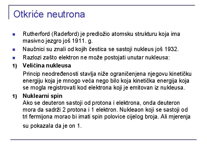 Otkriće neutrona Rutherford (Radeford) je predložio atomsku strukturu koja ima masivno jezgro još 1911.
