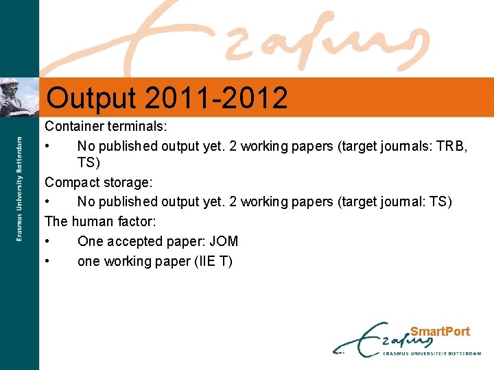 Output 2011 -2012 Container terminals: • No published output yet. 2 working papers (target