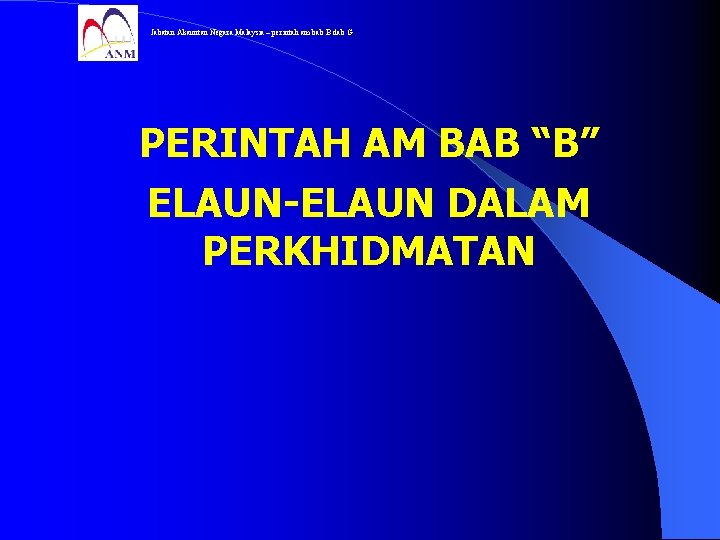 Jabatan Akauntan Negara Malaysia – perintah am bab B dab G PERINTAH AM BAB