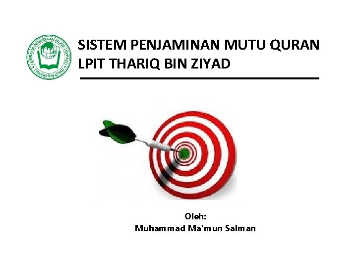 SISTEM PENJAMINAN MUTU QURAN LPIT THARIQ BIN ZIYAD Oleh: Muhammad Ma’mun Salman 