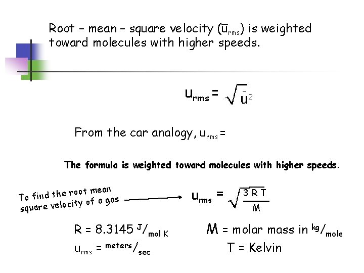 Root – mean – square velocity (urms) is weighted toward molecules with higher speeds.