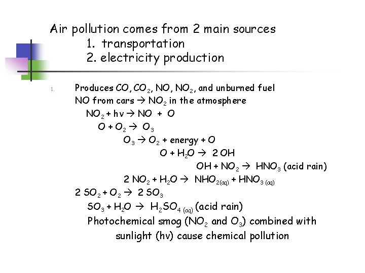 Air pollution comes from 2 main sources 1. transportation 2. electricity production 1. Produces