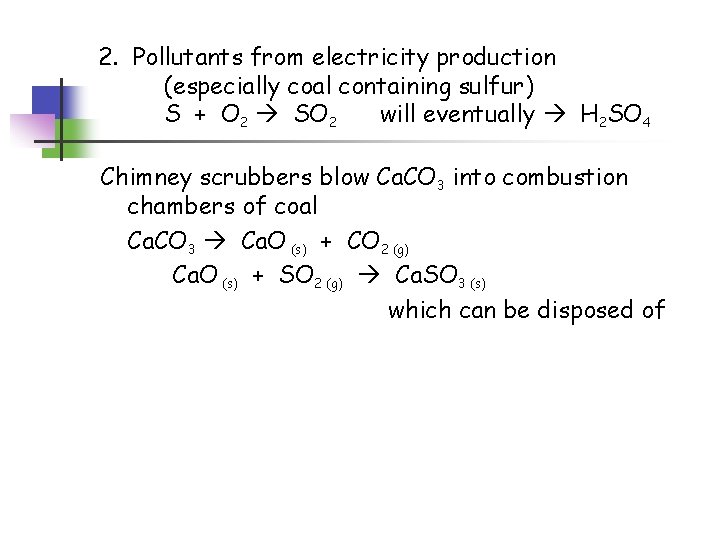 2. Pollutants from electricity production (especially coal containing sulfur) S + O 2 SO