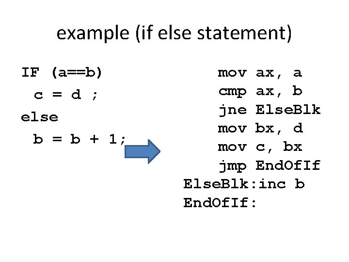 example (if else statement) IF (a==b) c = d ; else b = b