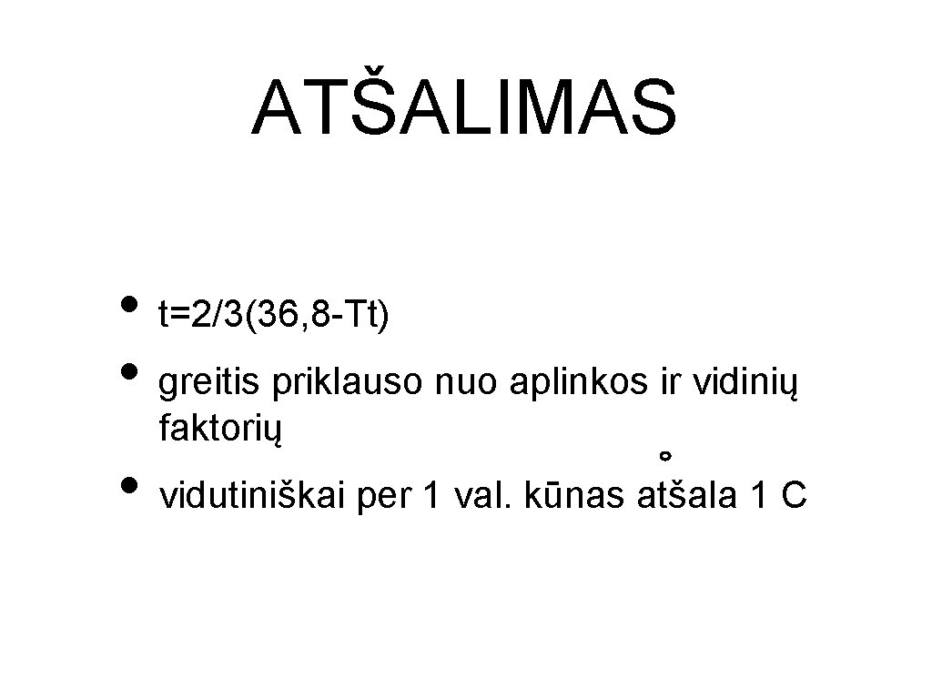 ATŠALIMAS • t=2/3(36, 8 -Tt) • greitis priklauso nuo aplinkos ir vidinių faktorių •