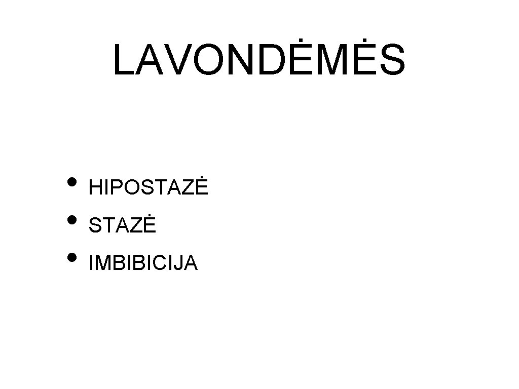 LAVONDĖMĖS • HIPOSTAZĖ • IMBIBICIJA LAVONDĖMĖS • HIPOSTAZĖ • IMBIBICIJA