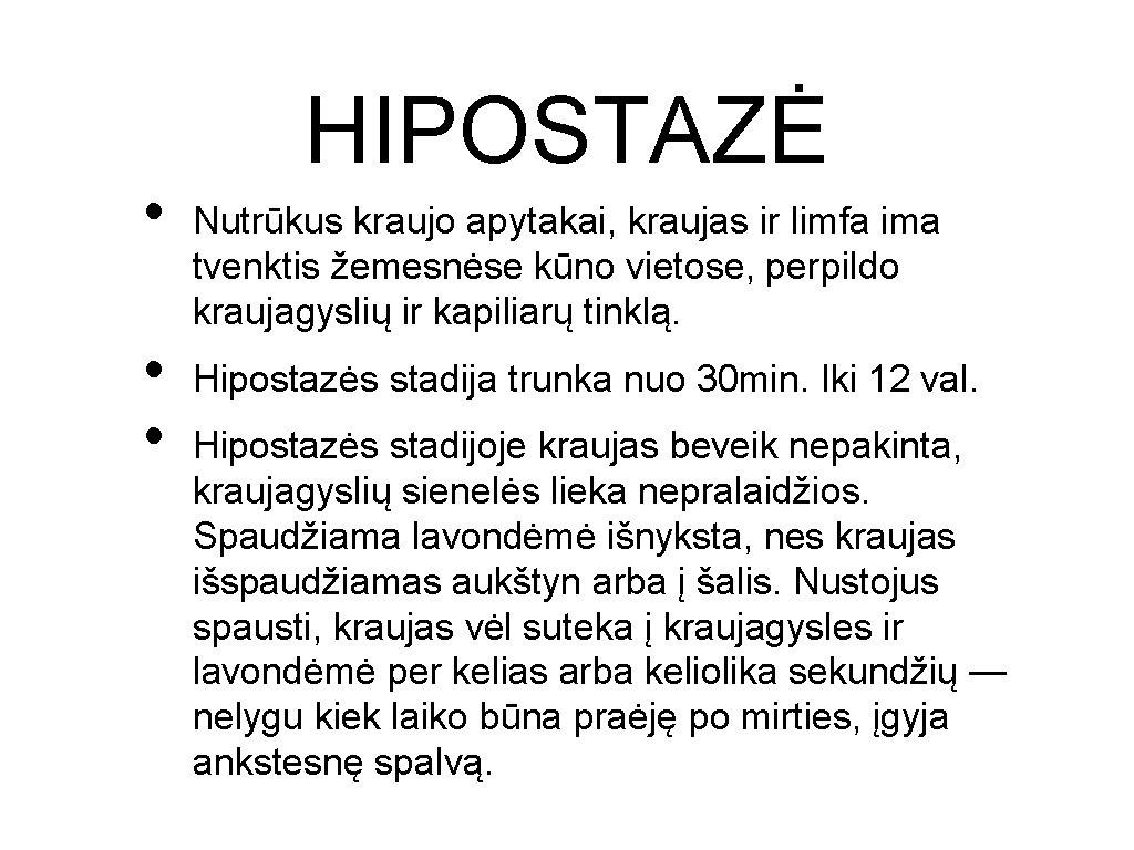 • • • HIPOSTAZĖ Nutrūkus kraujo apytakai, kraujas ir limfa ima tvenktis žemesnėse • • • HIPOSTAZĖ Nutrūkus kraujo apytakai, kraujas ir limfa ima tvenktis žemesnėse