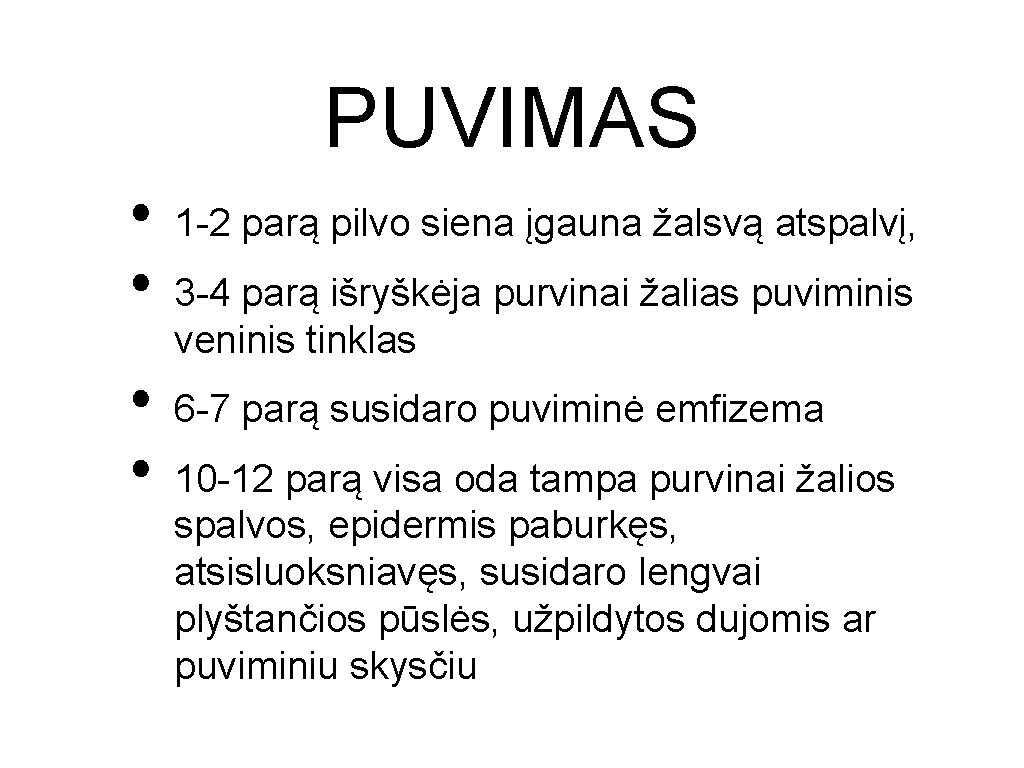 PUVIMAS • • 1 -2 parą pilvo siena įgauna žalsvą atspalvį, 3 -4 parą PUVIMAS • • 1 -2 parą pilvo siena įgauna žalsvą atspalvį, 3 -4 parą