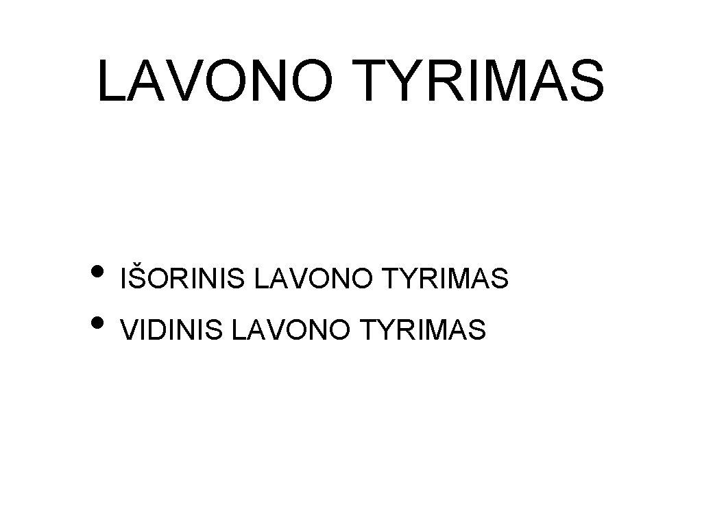 LAVONO TYRIMAS • IŠORINIS LAVONO TYRIMAS • VIDINIS LAVONO TYRIMAS 