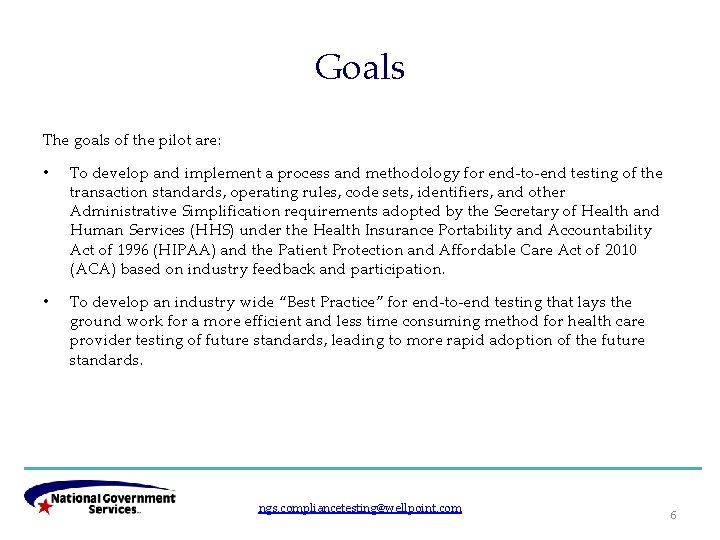 Goals The goals of the pilot are: • To develop and implement a process