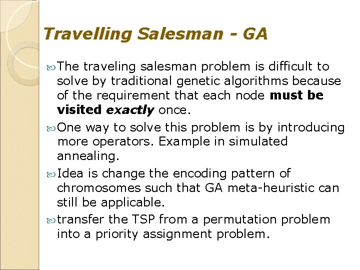 Travelling Salesman - GA The traveling salesman problem is difficult to solve by traditional