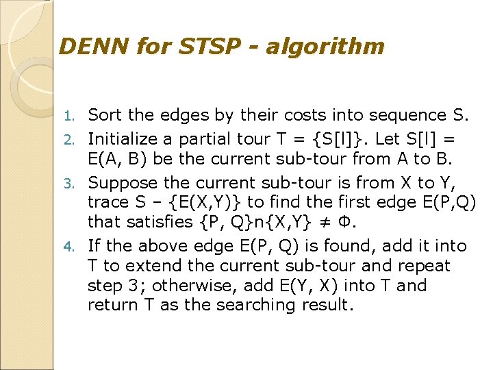 DENN for STSP - algorithm Sort the edges by their costs into sequence S.
