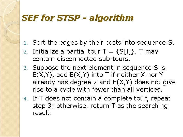 SEF for STSP - algorithm Sort the edges by their costs into sequence S.