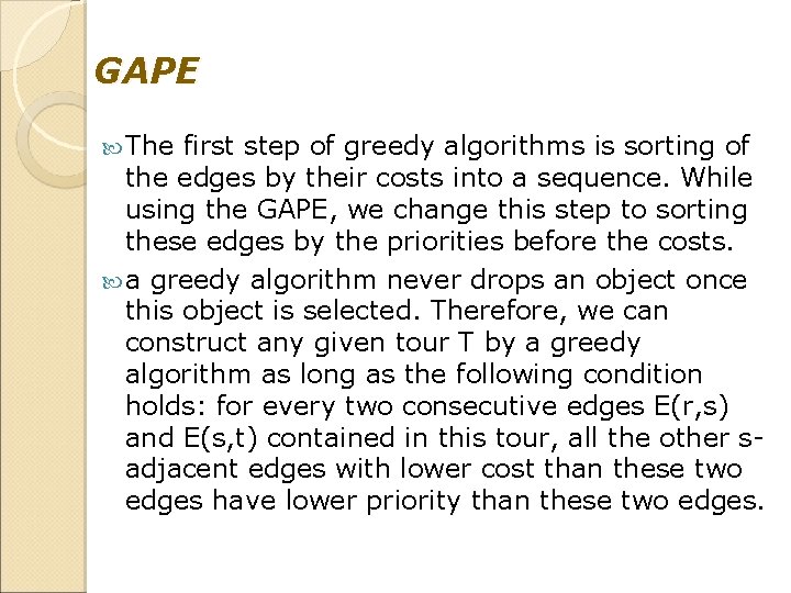 GAPE The first step of greedy algorithms is sorting of the edges by their