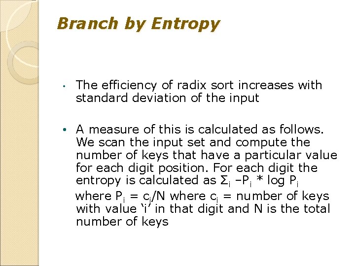 Branch by Entropy • The efficiency of radix sort increases with standard deviation of