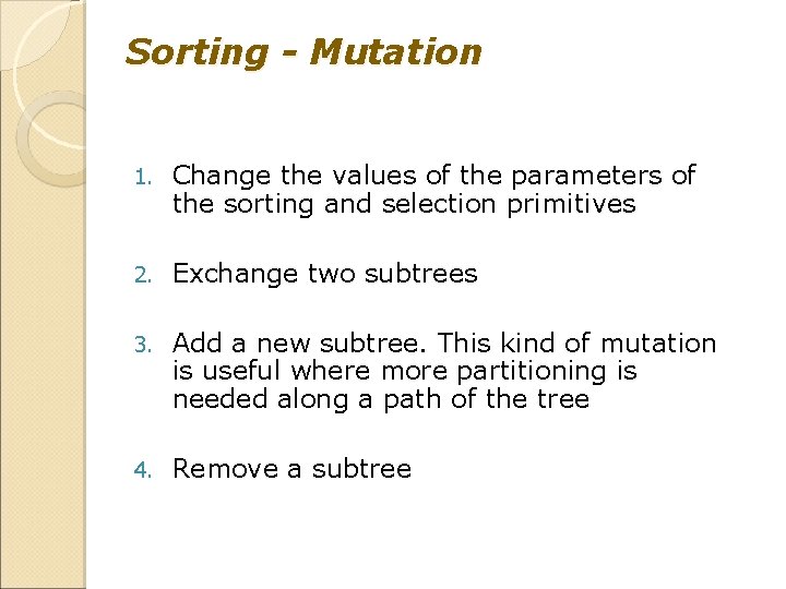 Sorting - Mutation 1. Change the values of the parameters of the sorting and