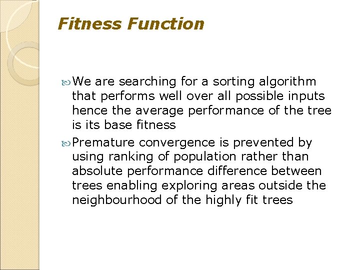 Fitness Function We are searching for a sorting algorithm that performs well over all