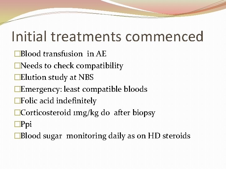 Initial treatments commenced �Blood transfusion in AE �Needs to check compatibility �Elution study at