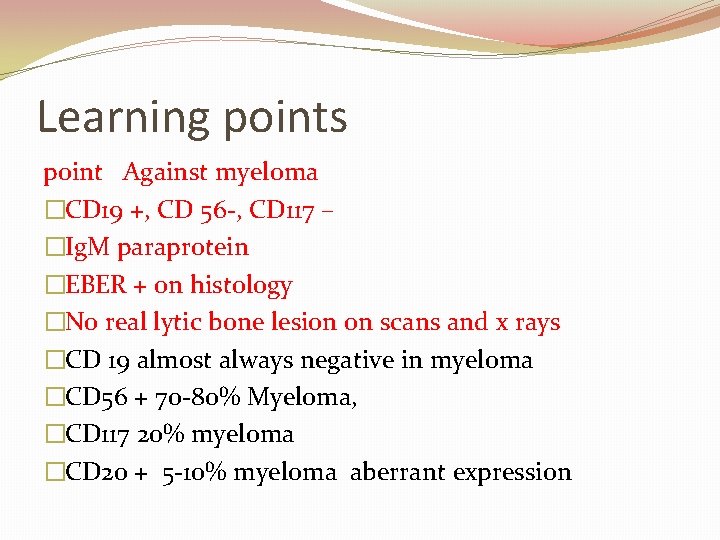 Learning points point Against myeloma �CD 19 +, CD 56 -, CD 117 –