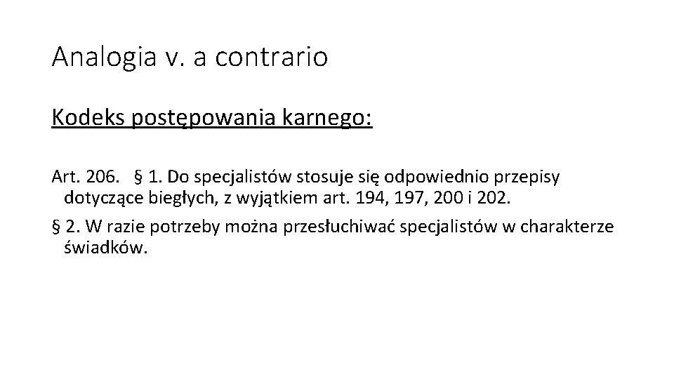 Analogia v. a contrario Kodeks postępowania karnego: Art. 206. § 1. Do specjalistów stosuje