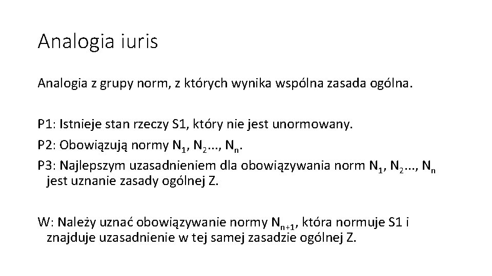 Analogia iuris Analogia z grupy norm, z których wynika wspólna zasada ogólna. P 1: