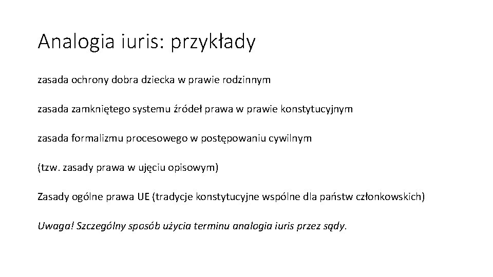 Analogia iuris: przykłady zasada ochrony dobra dziecka w prawie rodzinnym zasada zamkniętego systemu źródeł