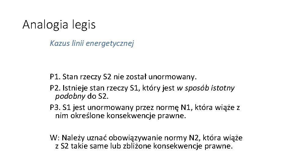 Analogia legis Kazus linii energetycznej P 1. Stan rzeczy S 2 nie został unormowany.