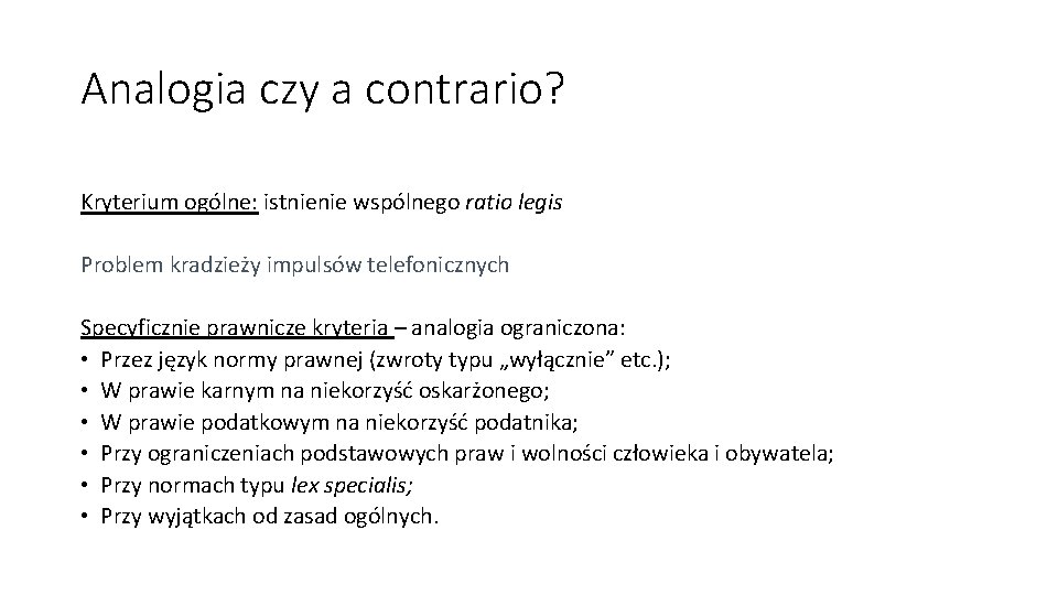 Analogia czy a contrario? Kryterium ogólne: istnienie wspólnego ratio legis Problem kradzieży impulsów telefonicznych