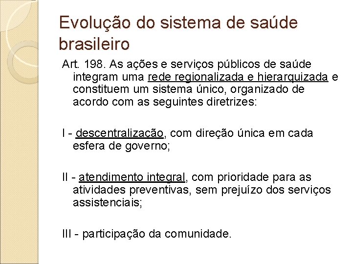 Evolução do sistema de saúde brasileiro Art. 198. As ações e serviços públicos de