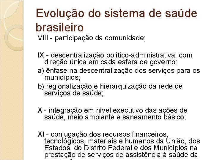 Evolução do sistema de saúde brasileiro VIII - participação da comunidade; IX - descentralização