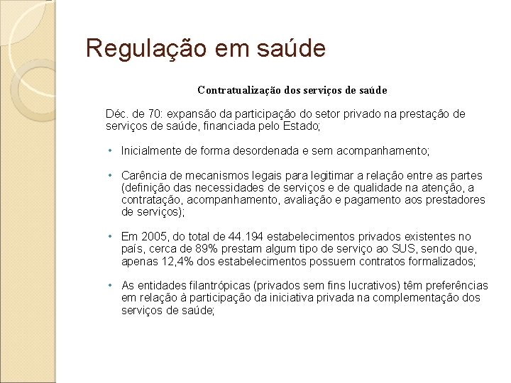 Regulação em saúde Contratualização dos serviços de saúde Déc. de 70: expansão da participação