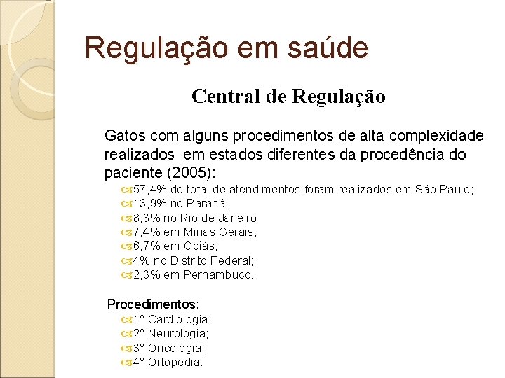 Regulação em saúde Central de Regulação Gatos com alguns procedimentos de alta complexidade realizados