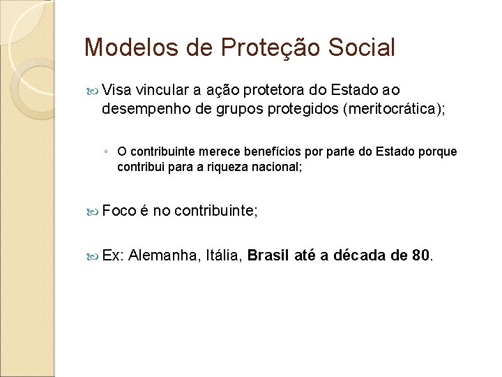 Modelos de Proteção Social Visa vincular a ação protetora do Estado ao desempenho de