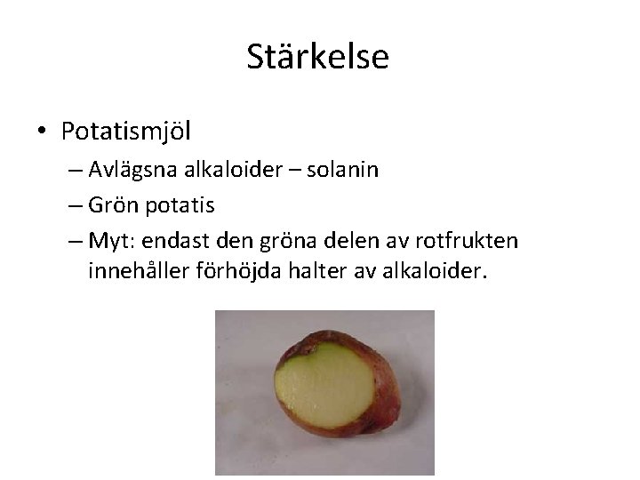 Stärkelse • Potatismjöl – Avlägsna alkaloider – solanin – Grön potatis – Myt: endast