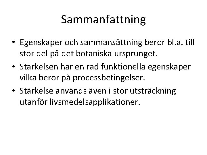 Sammanfattning • Egenskaper och sammansättning beror bl. a. till stor del på det botaniska