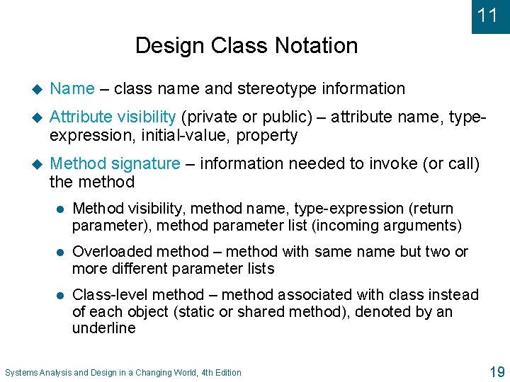 11 Design Class Notation u Name – class name and stereotype information u Attribute