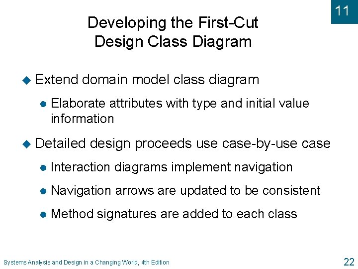 Developing the First-Cut Design Class Diagram u Extend l 11 domain model class diagram