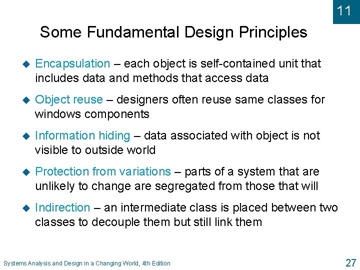 11 Some Fundamental Design Principles u Encapsulation – each object is self-contained unit that